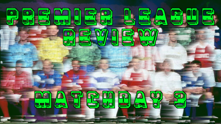 2021/22 Premier League Review: Matchday 3