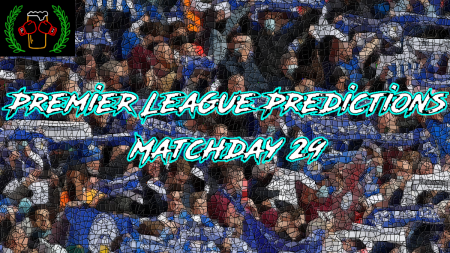 2021/22 Premier League Predictions: Matchday 29
